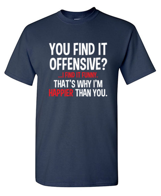 You Find It Offensive I Find It Funny That's Why T-shirt - Bad Idea T-shirts