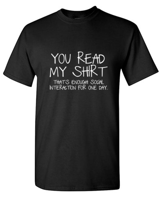 You Read My Shirt That's Enough Social T-Shirt - Bad Idea T-shirts