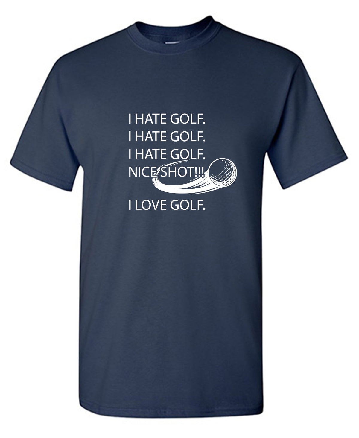 Funny T-Shirts design "I hate golf nice shot I love golf"