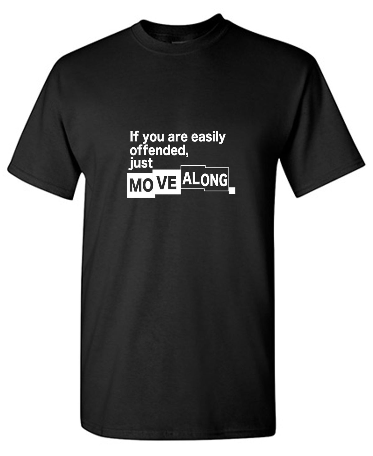 Funny T-Shirts design "If You Are Easily Offended, Just Move Along"