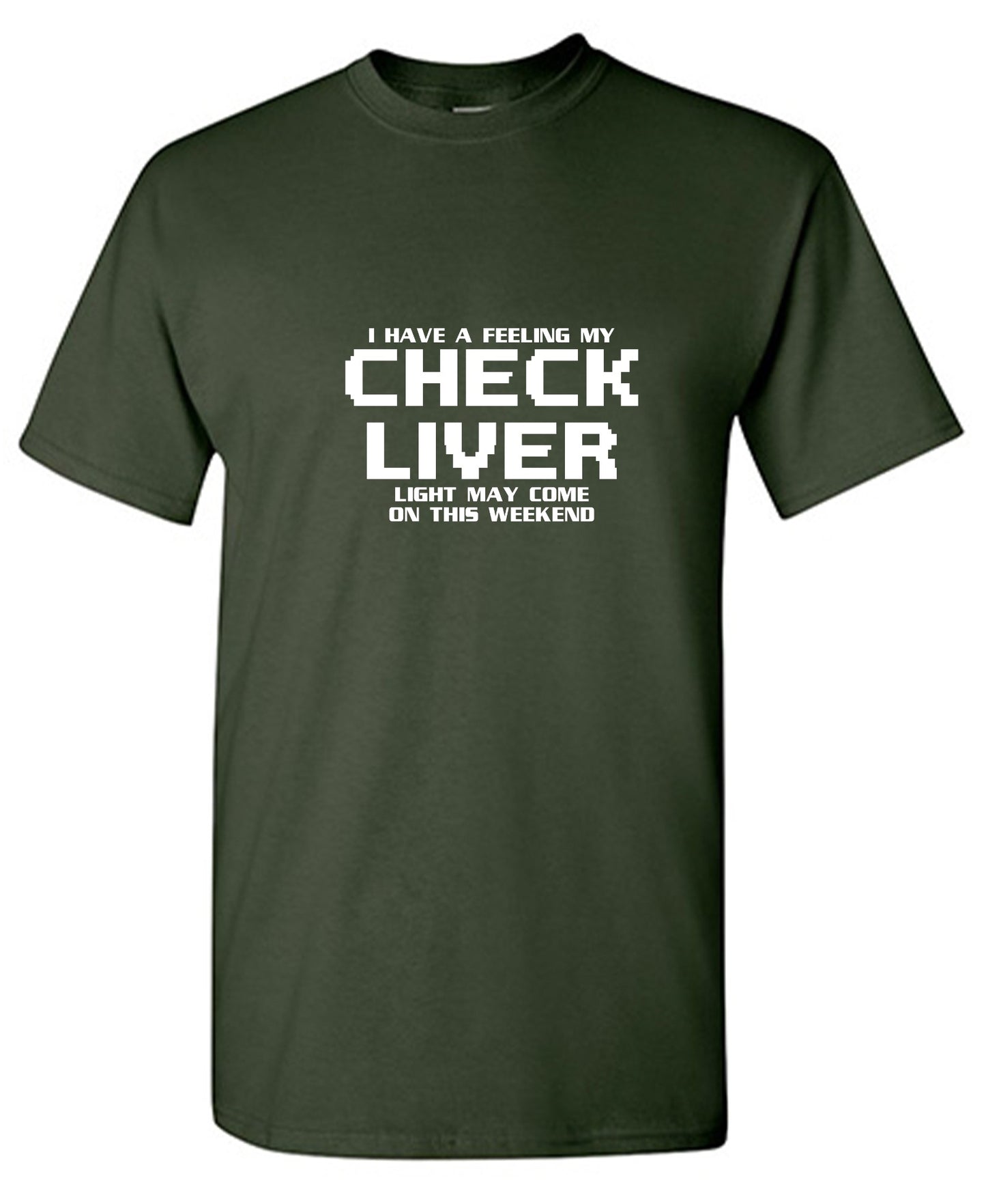 Funny T-Shirts design "My Check Liver Light May Come On This Weekend"