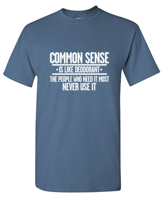 Common Sense is Like Deodorant T-Shirt - Roadkill T Shirts