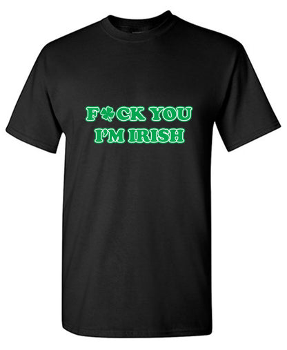 Fck You I'm Irish - Roadkill T Shirts