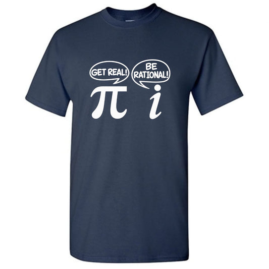 Get Real Be Rational T-Shirt