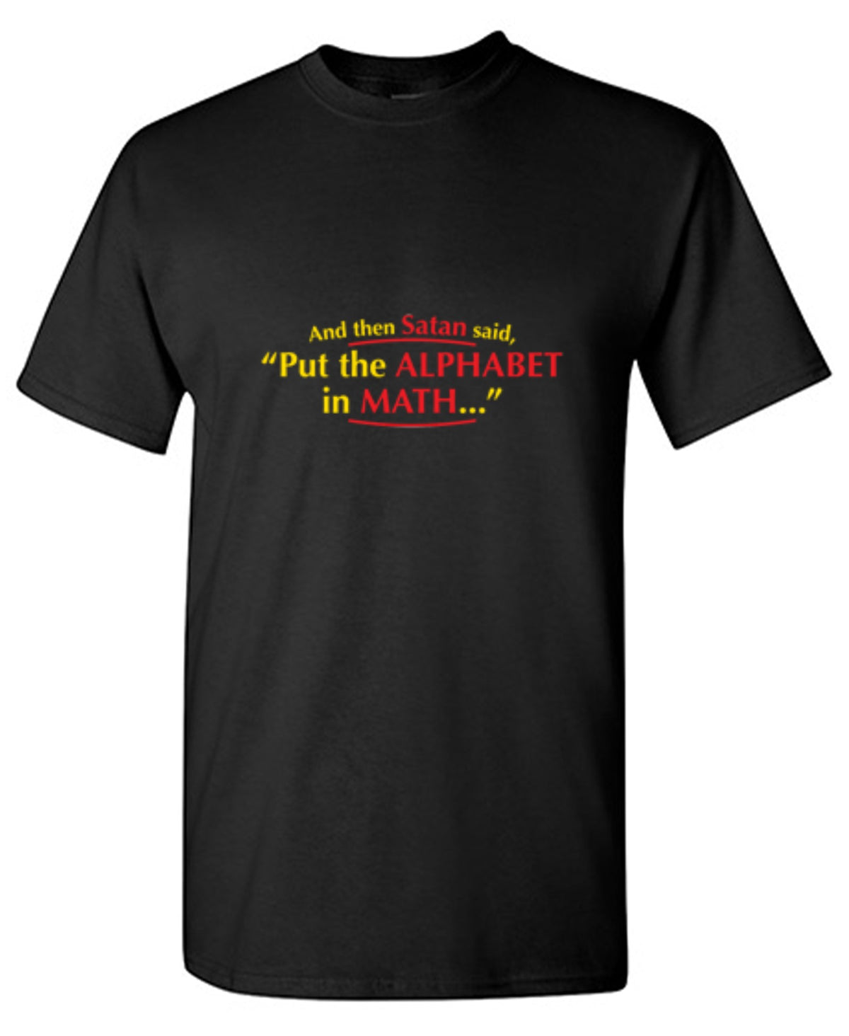 And Then Satan Said, Put The Alphabet In Math - Roadkill T Shirts