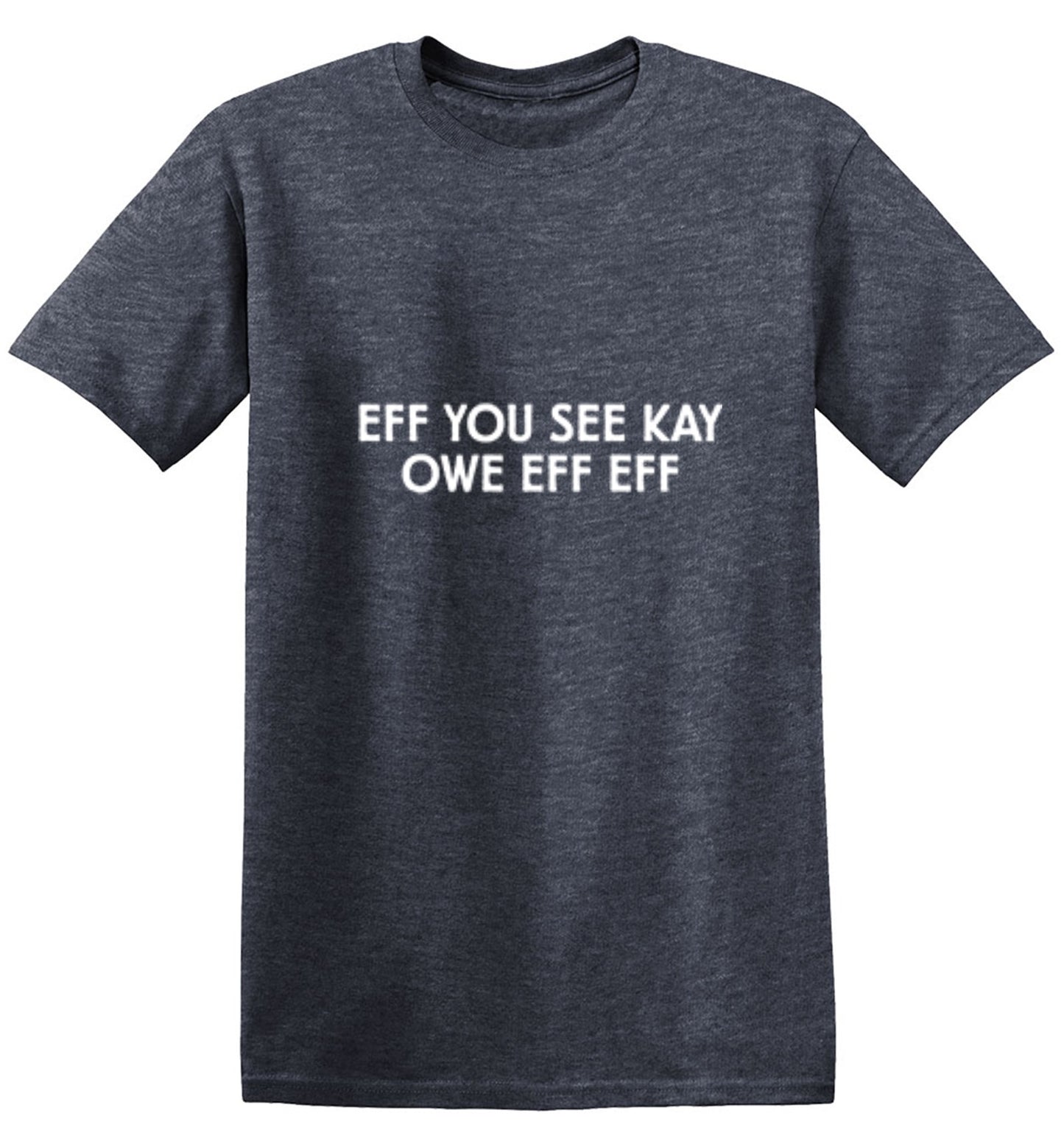 Eff You See Kay Owe Eff Eff T-Shirt