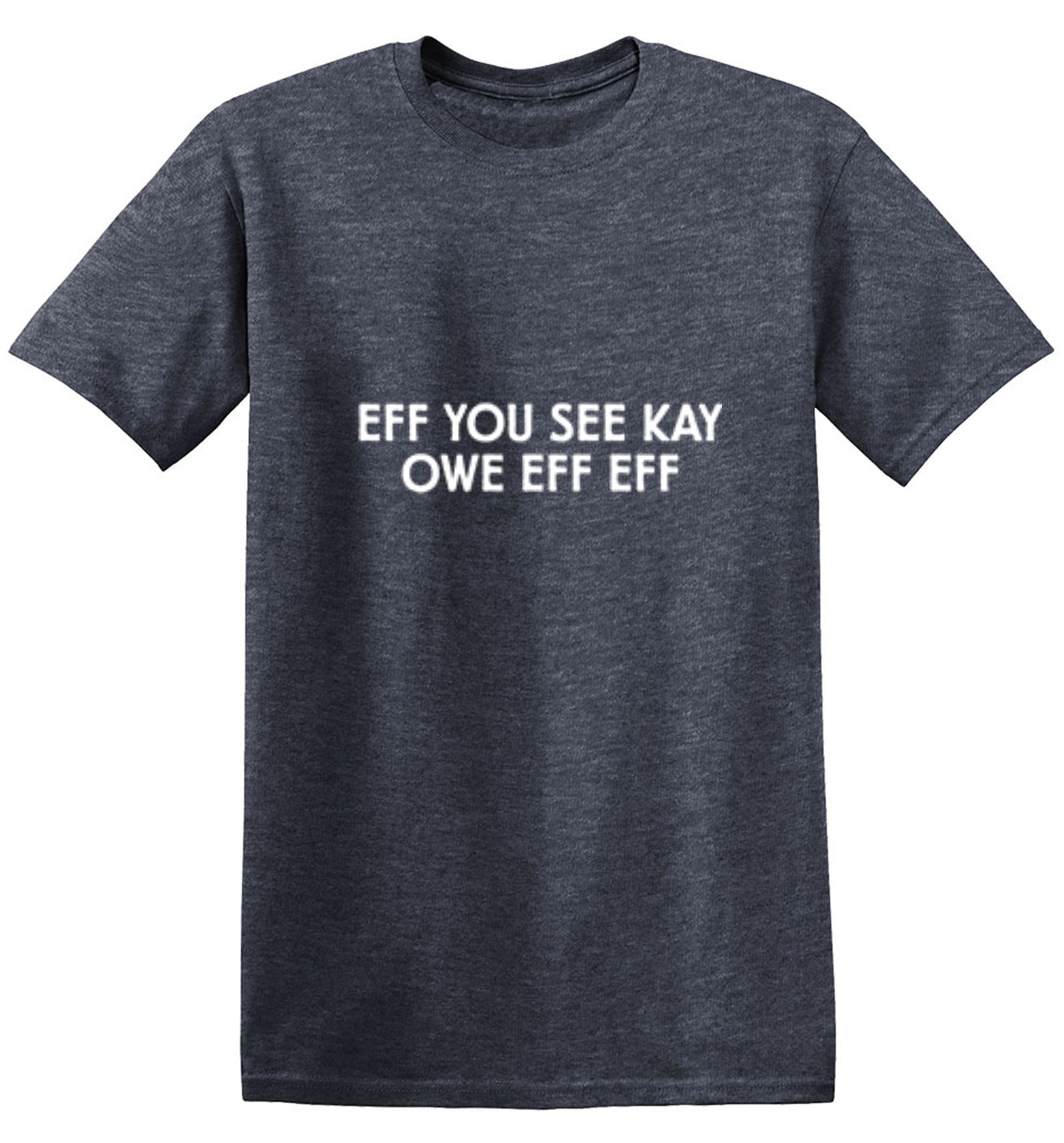Eff You See Kay Owe Eff Eff T-Shirt