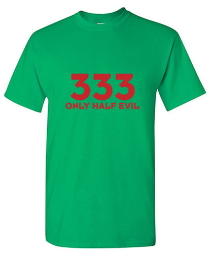 333 Only Half Evil T-shirt - Graphic T-shirts | BIT