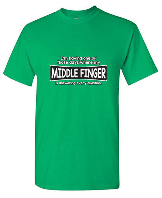 I'm Having One Of Those Days Where My Middle Finger - Roadkill T Shirts