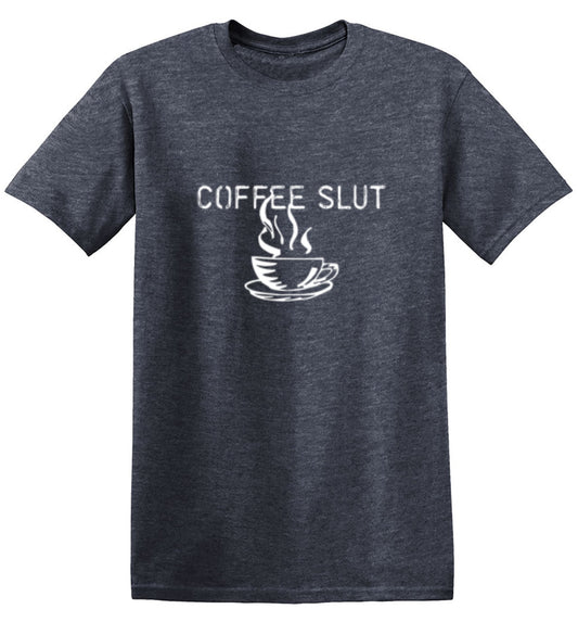 Coffee Slut T-Shirt - Funny Graphic T-Shirts - Bad Idea T-Shirts