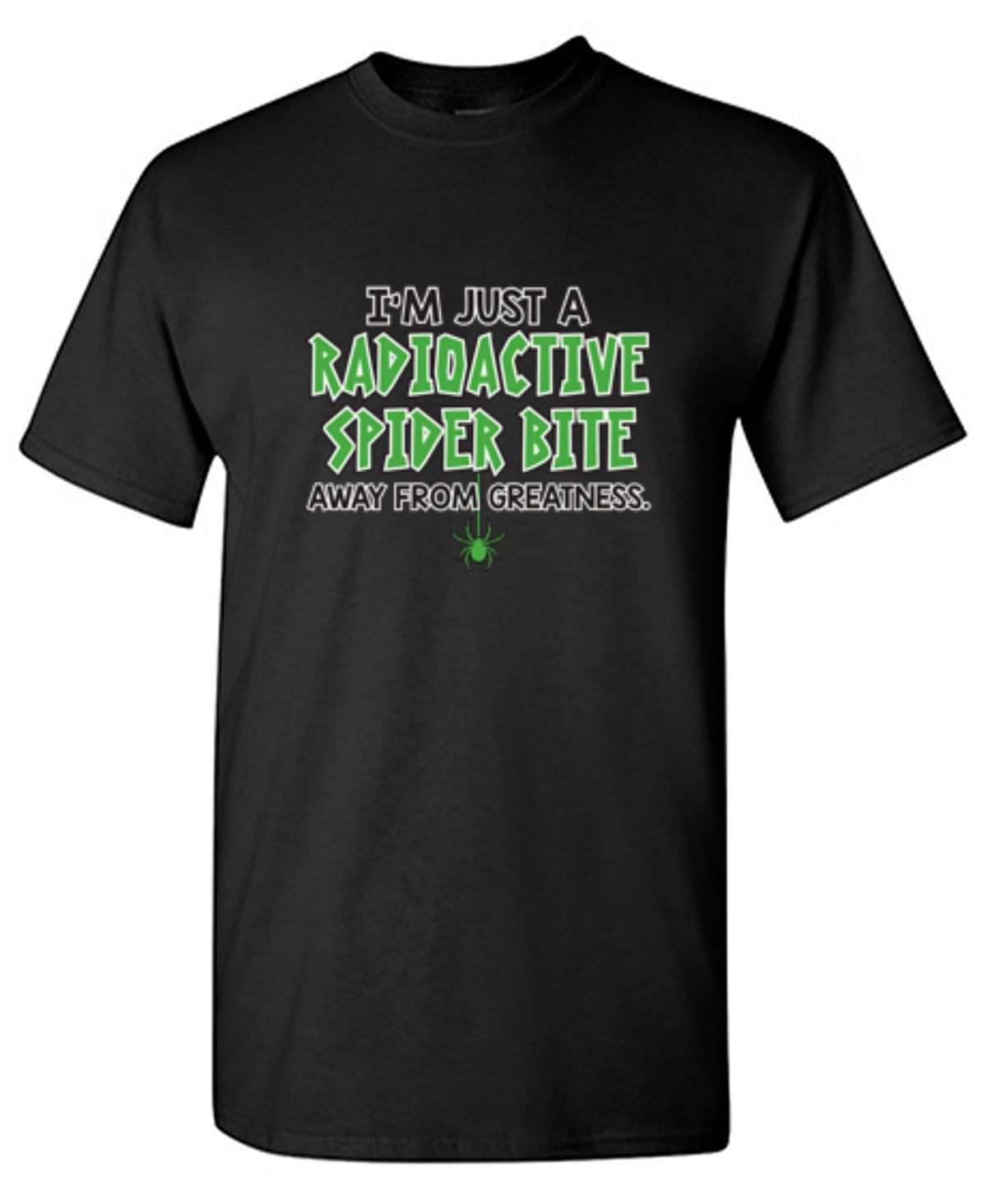 I'm Just A Radioactive Spider Bite T-Shirts - Bad Idea T-shirts