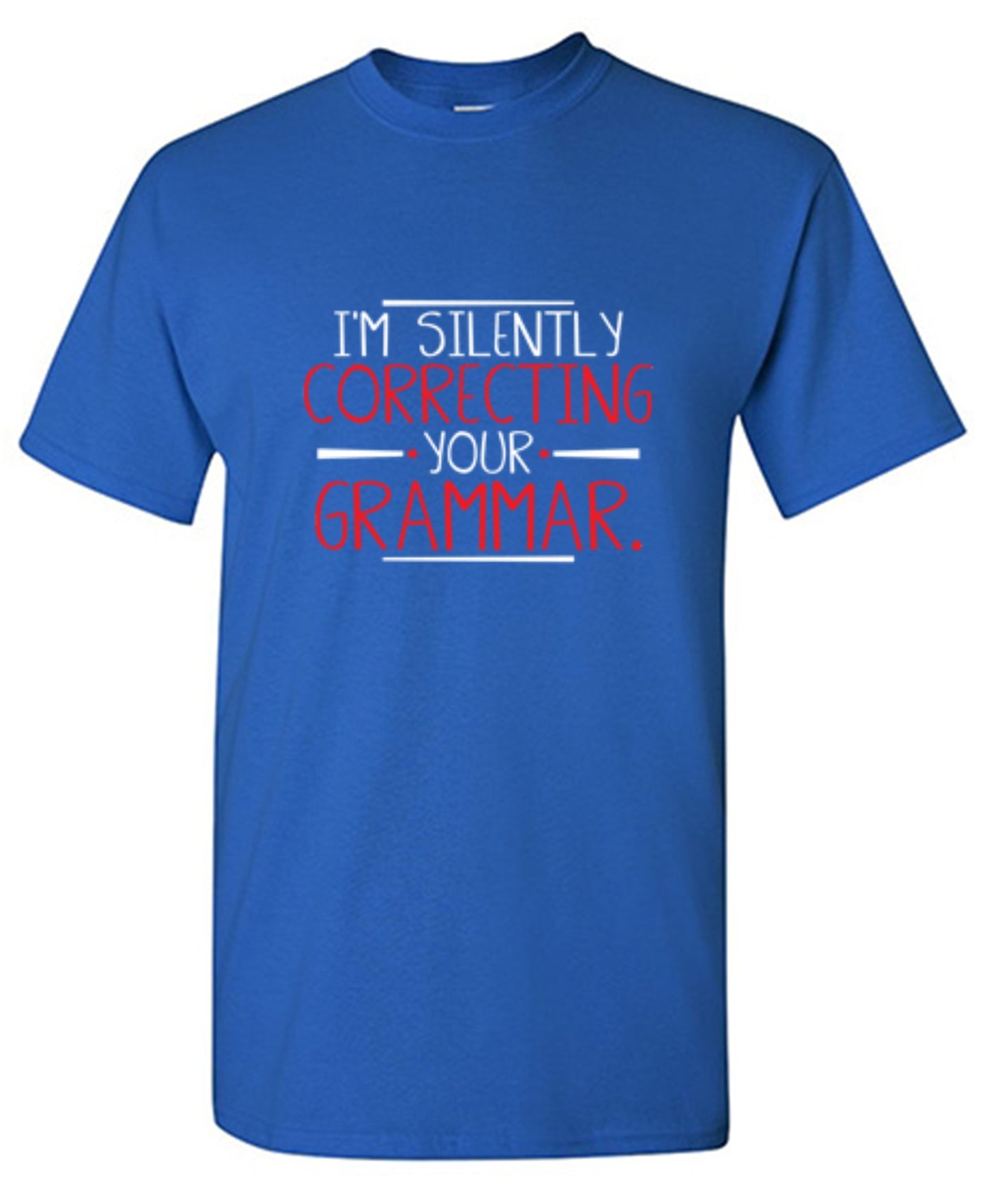 I'm Silently Correcting Your Grammar T-Shirt - Roadkill T Shirts