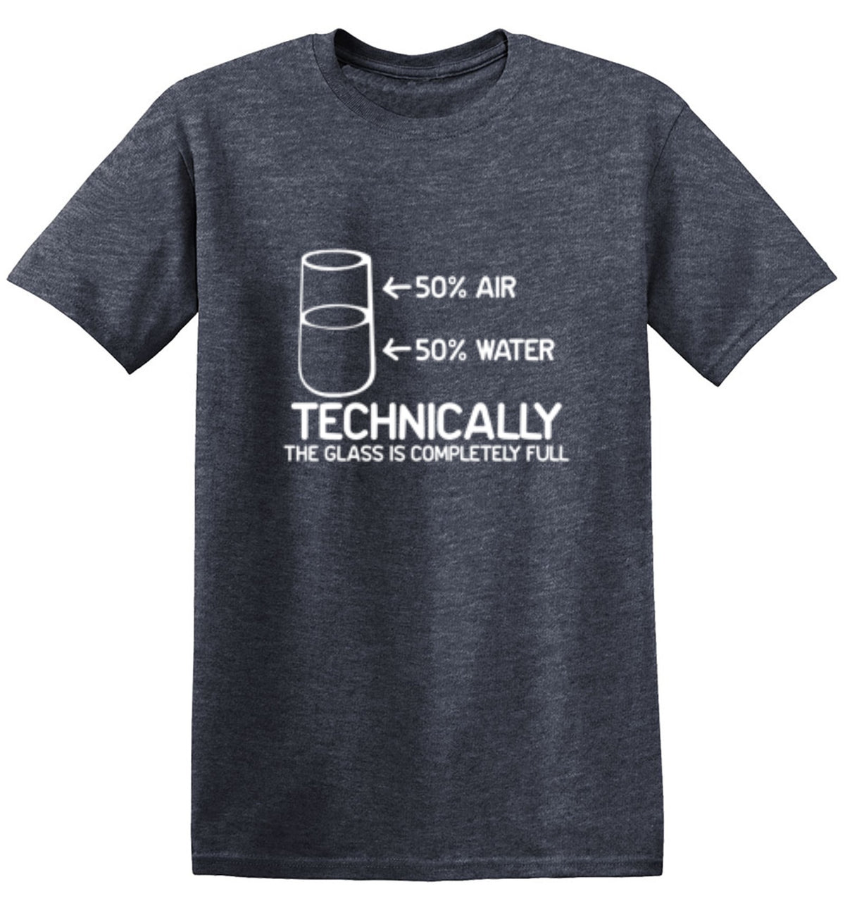 Technically The Glass Is Completely Full - Roadkill T Shirts
