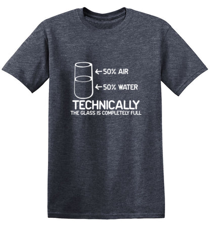 Technically The Glass Is Completely Full - Roadkill T Shirts