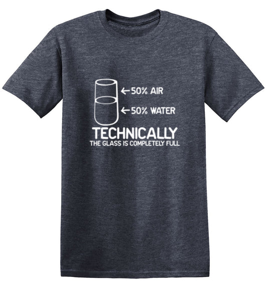 Technically The Glass Is Completely Full - Roadkill T Shirts