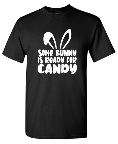 Funny T-Shirts design "Some Bunny Is Ready For Candy"