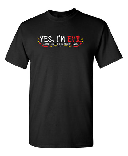 Yes I'm Evil...But I'ts The Fun Kind Of Evil