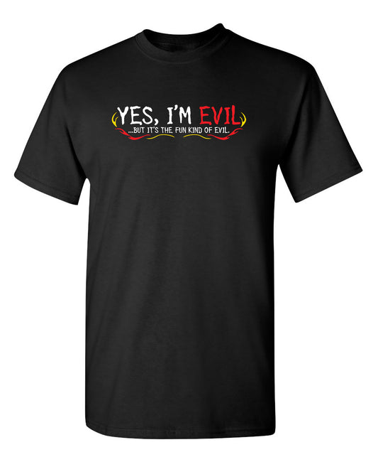 Yes I'm Evil...But I'ts The Fun Kind Of Evil T-Shirt