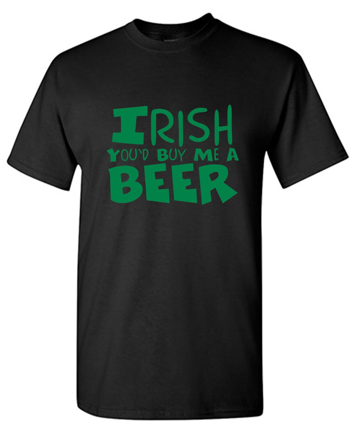 Irish You'd Buy Me A Beer - Roadkill T Shirts