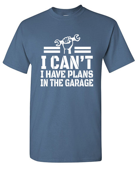 Funny T-Shirts design "I Can't I Have Plans In The Garage"