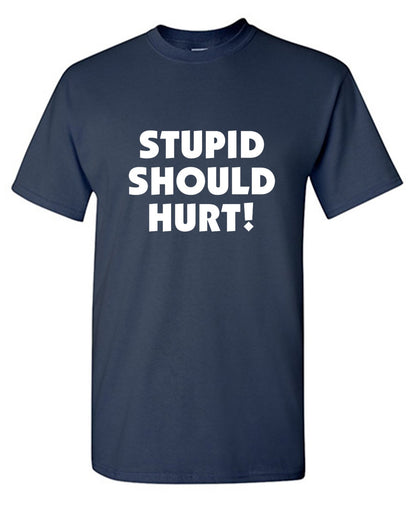 Stupid Should Hurt - Roadkill T Shirts