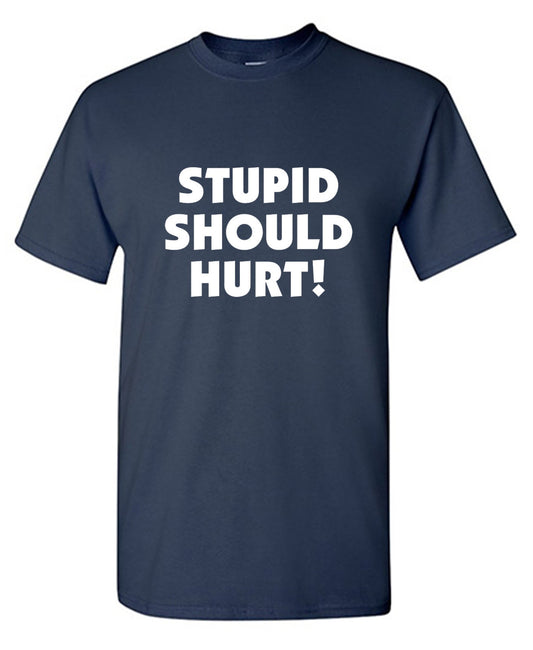 Stupid Should Hurt - Roadkill T Shirts