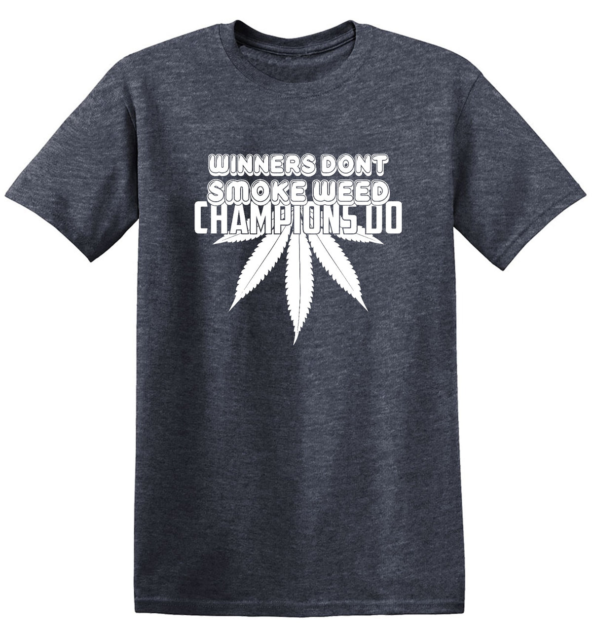 Funny T-Shirts design "Winners Dont Smoke Weed Champions Do"