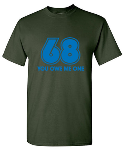 68 You Owe Me One - Roadkill T Shirts