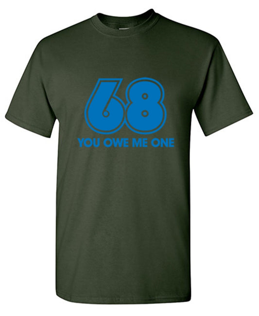68 You Owe Me One - Roadkill T Shirts