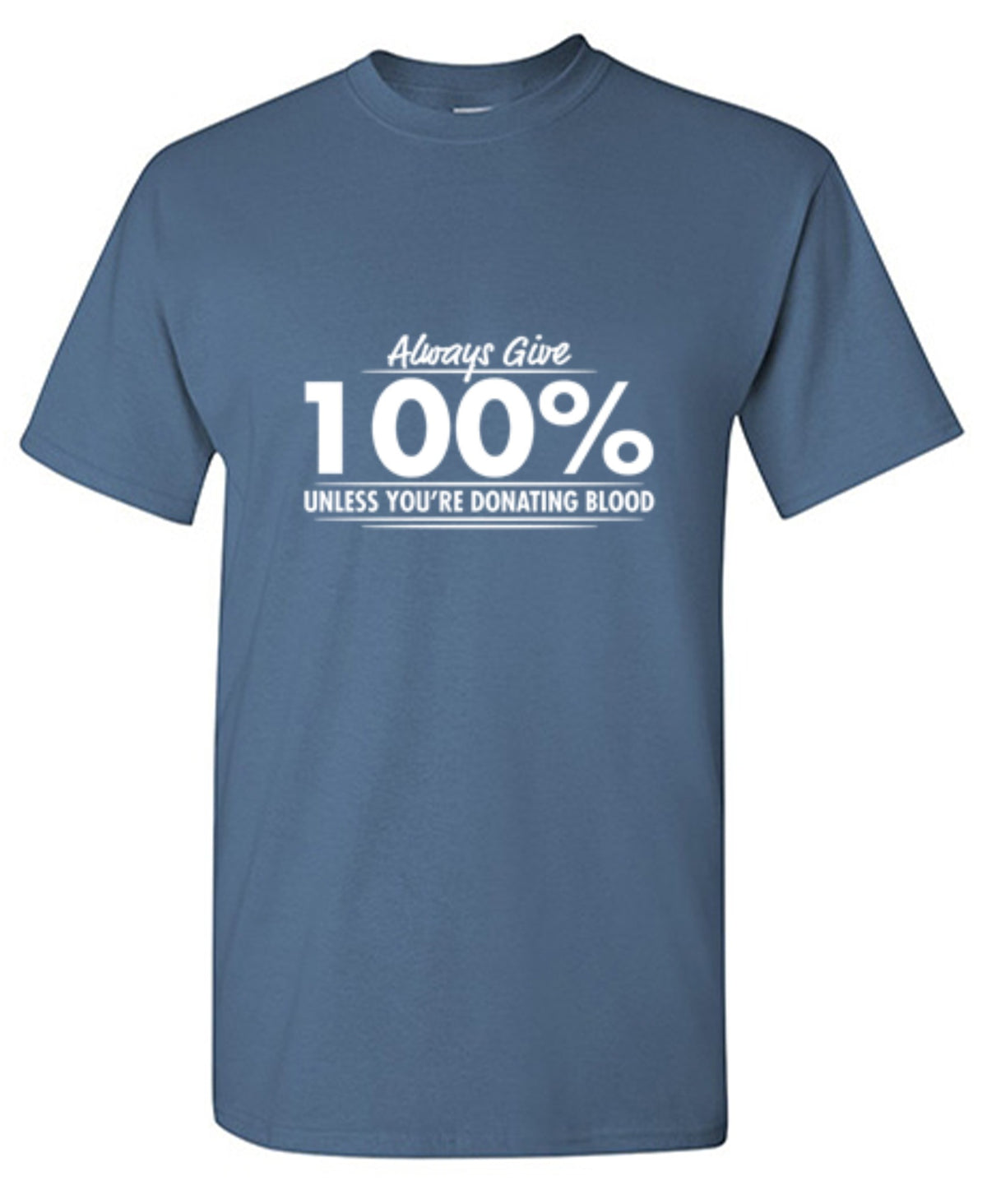 Always Give Hundred Percent Unless T-Shirt | Shop at Bad Idea T-shirts