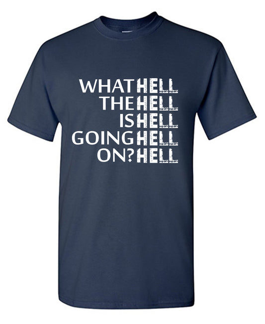 What the Hell is Going On? Mens T Shirt