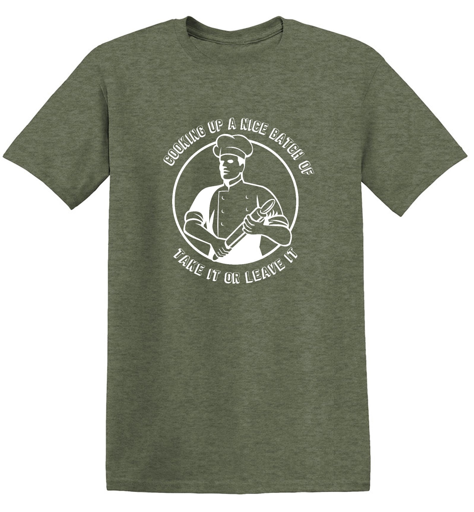 Funny T-Shirts design "Cooking Up A Nice Batch Of Take It Or Leave It"