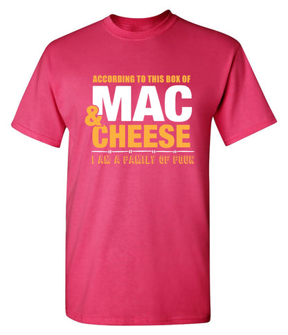 Funny T-Shirts design "According To This Box Of Mac & Cheese"