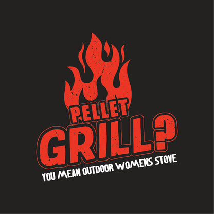 Pellet Grill? You Mean Outdoor Womens Stove