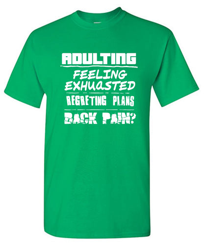 Funny T-Shirts design "Adulting Feeling Exhuasted Regreting Plans Back pain?"