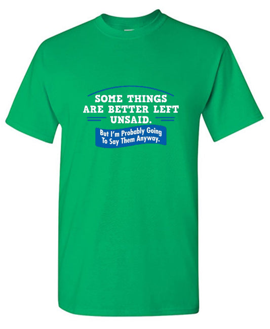 Somethings Are Better Left Unsaid T-Shirt