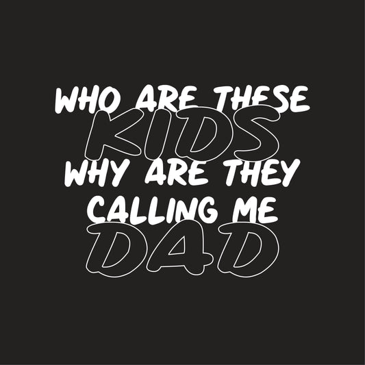 Who Are These Kids, Why They Are Calling Me Dad