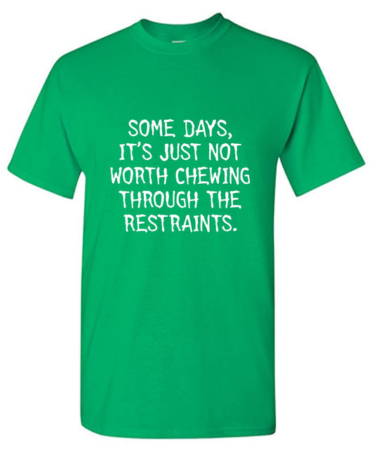 Some Days, It's Just Not Worth Chewing T-Shirt - Roadkill T Shirts