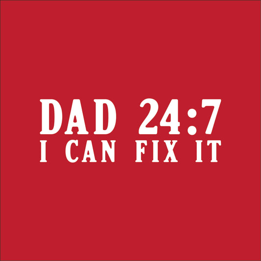 Dad 24/7 I Can Fix it.