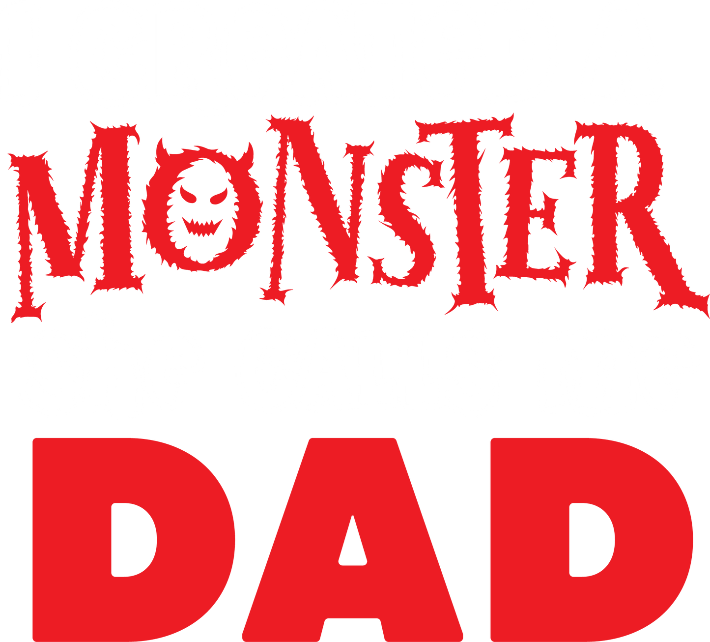 I created a Monster, She Calls me Dad