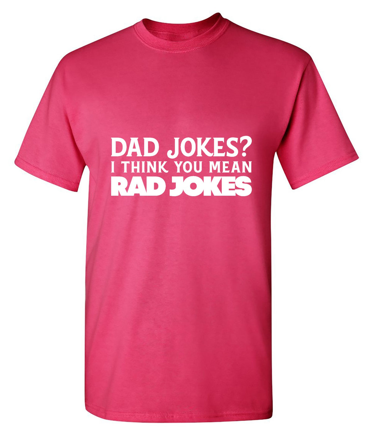 Funny T-Shirts design "Dad Jokes! I think you mean, RAD JOKES"