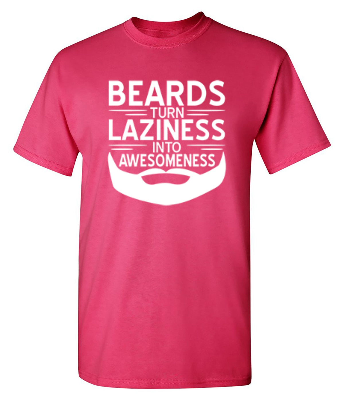 Beards Turn Laziness Into Awesomeness T-Shirt