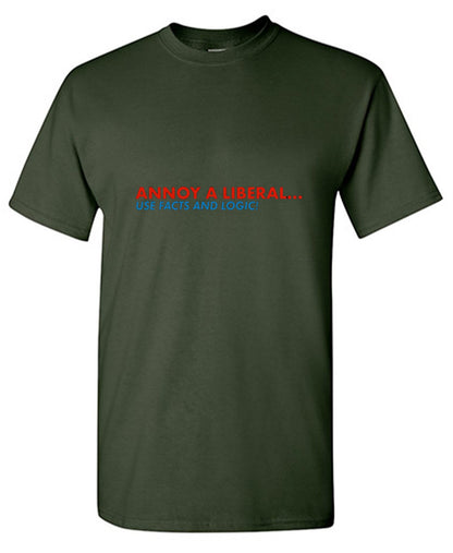 Annoy A Liberal Use Facts And Logic - Roadkill T Shirts