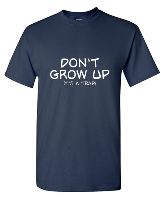 Don't Grow Up It's A Trap T-shirt - Roadkill T Shirts