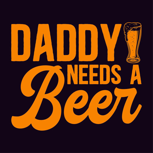 Daddy Needs A Beer