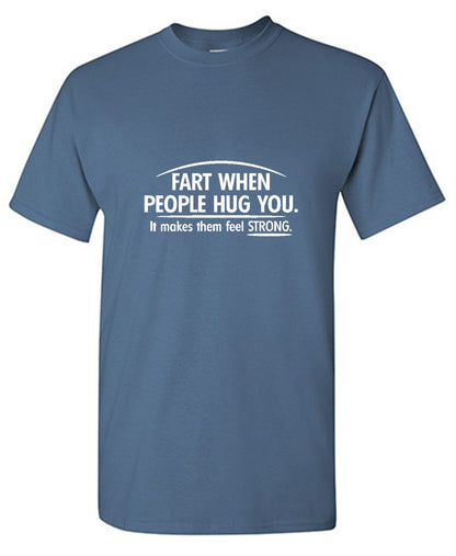 Fart When People Hug You Cool T-Shirt - Roadkill T Shirts