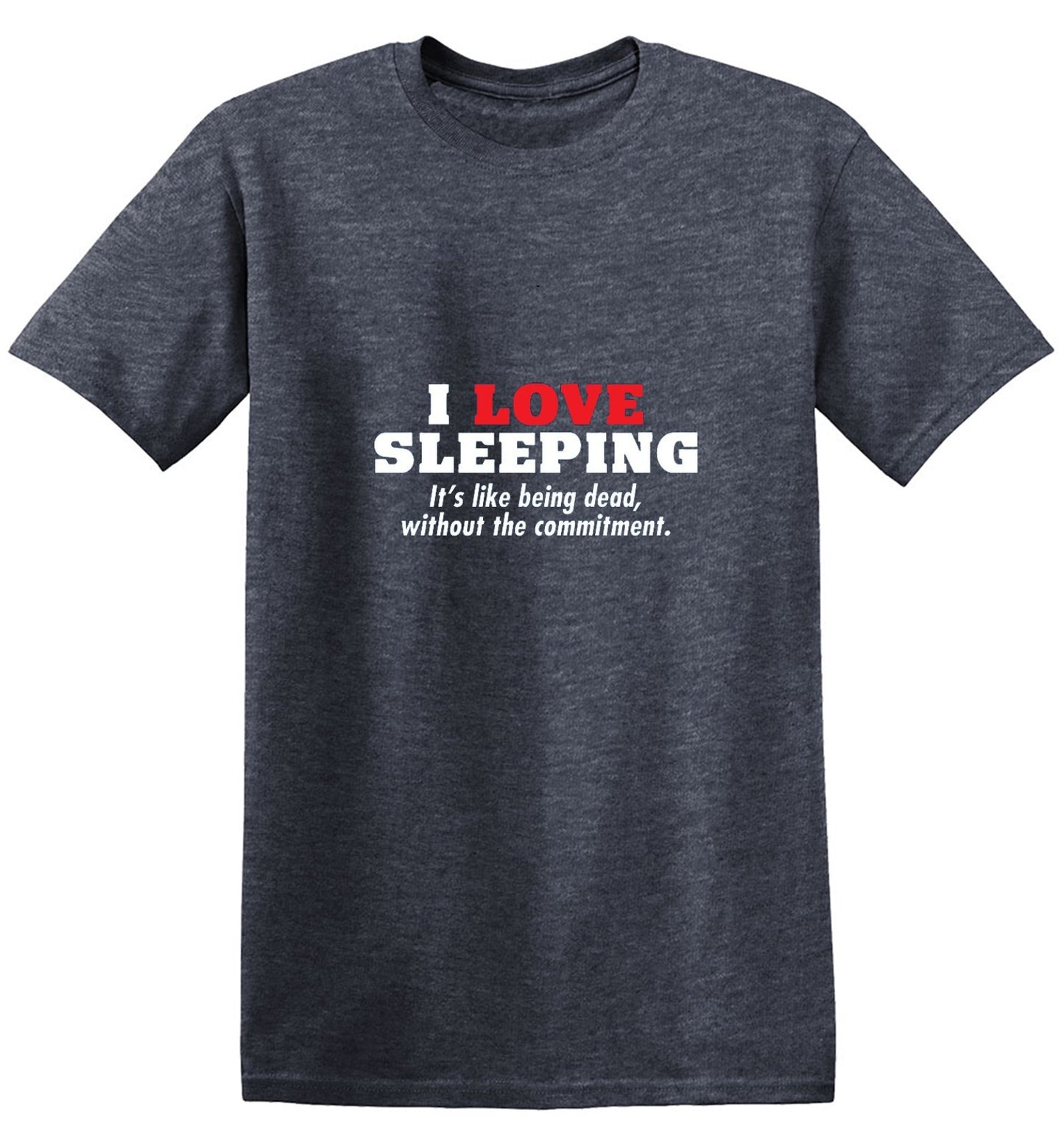 I Love Sleeping It's Like Being Dead T-Shirt