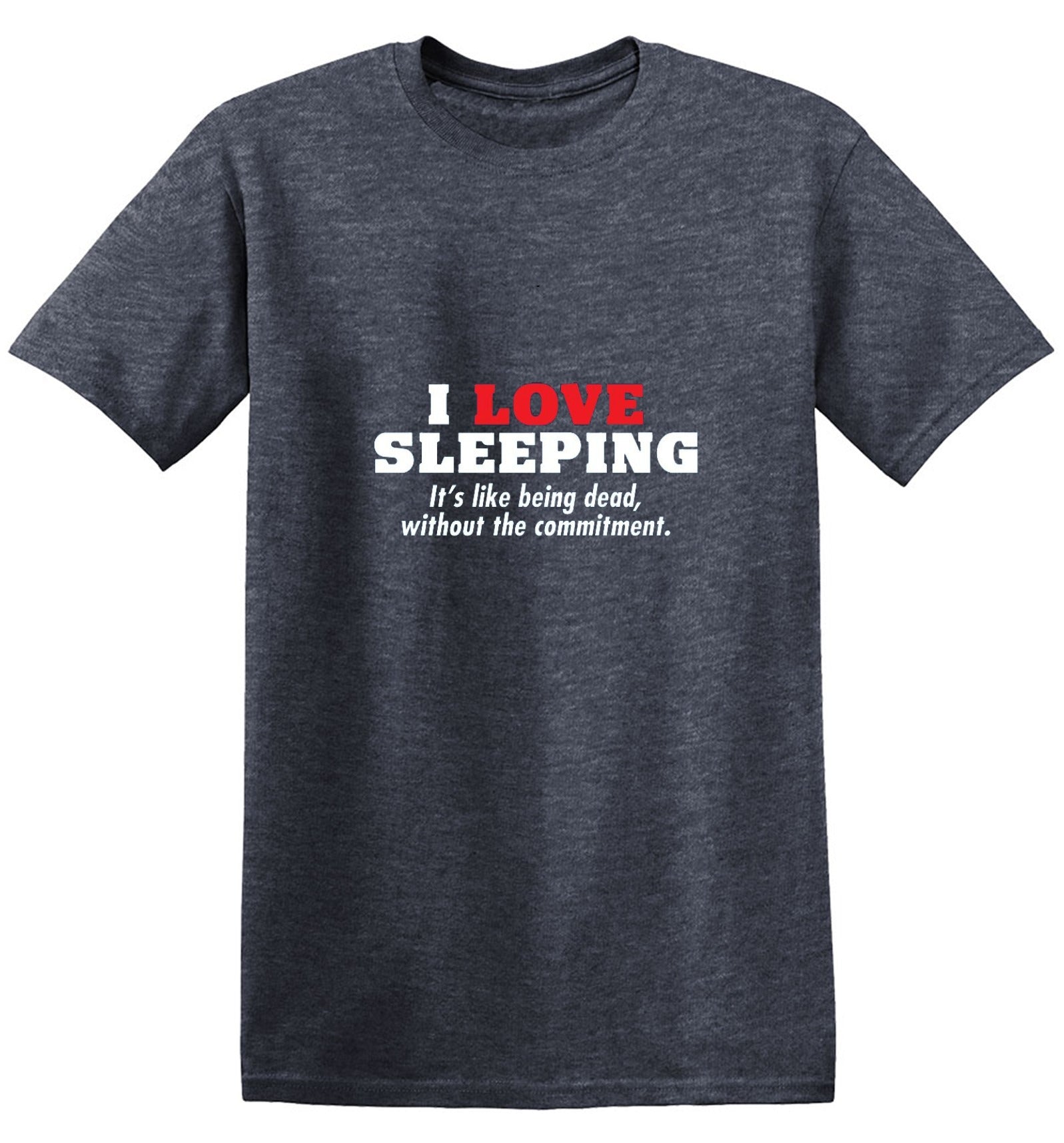 I Love Sleeping It's Like Being Dead T-Shirt