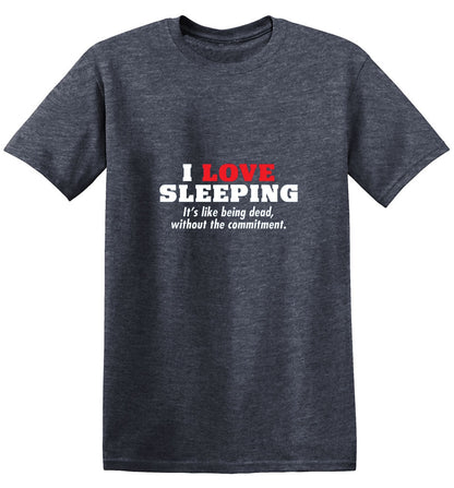 I Love Sleeping It's Like Being Dead T-Shirt