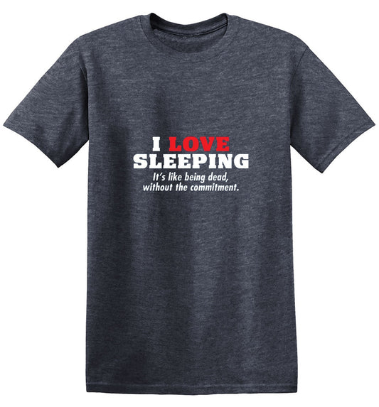 I Love Sleeping It's Like Being Dead T-Shirt